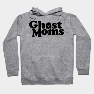 Ghost Moms - black font Hoodie